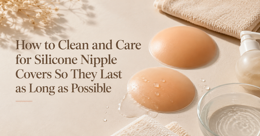 How to Clean and Care for Silicone Nipple Covers So They Last as Long as Possible