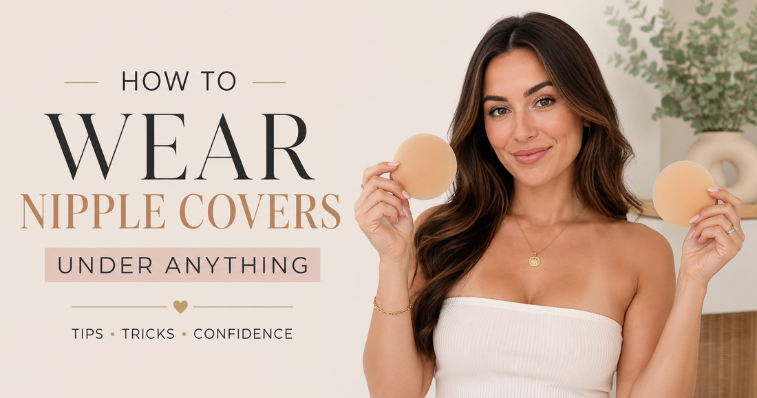 How to Wear Nipple Covers Under Anything